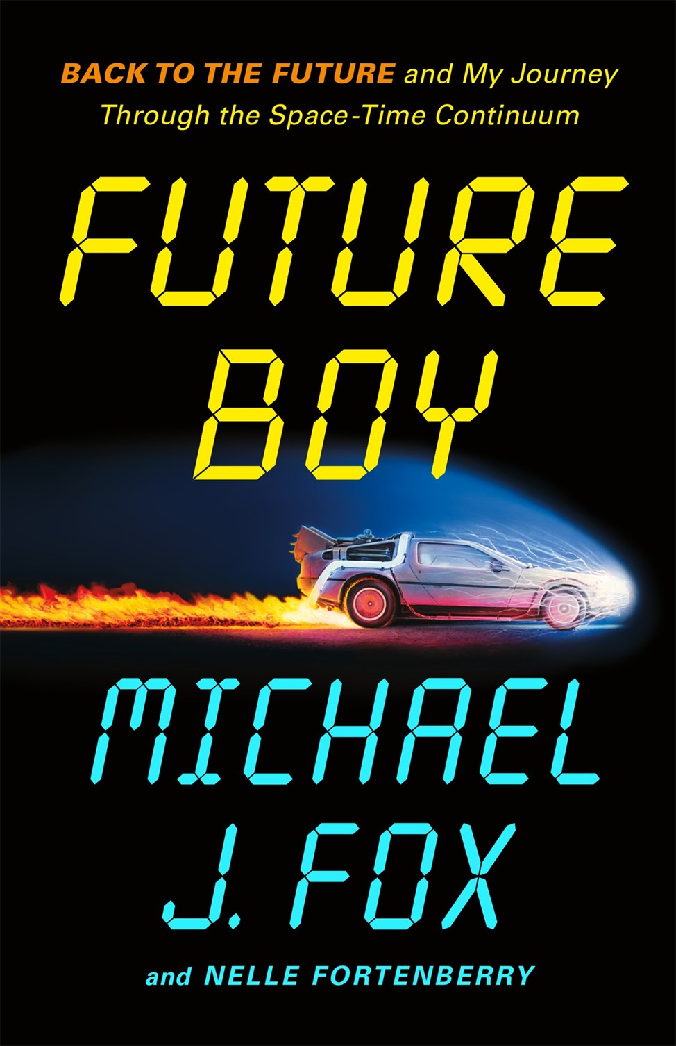 Future Boy: Back to the Future and My Journey Through the Space-Time Continuum | by Michael J. Fox and Nelle Fortenberry | Hardcover [2025]