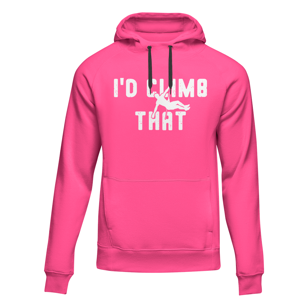 Climbing I'd Climb That Unisex Hoodie