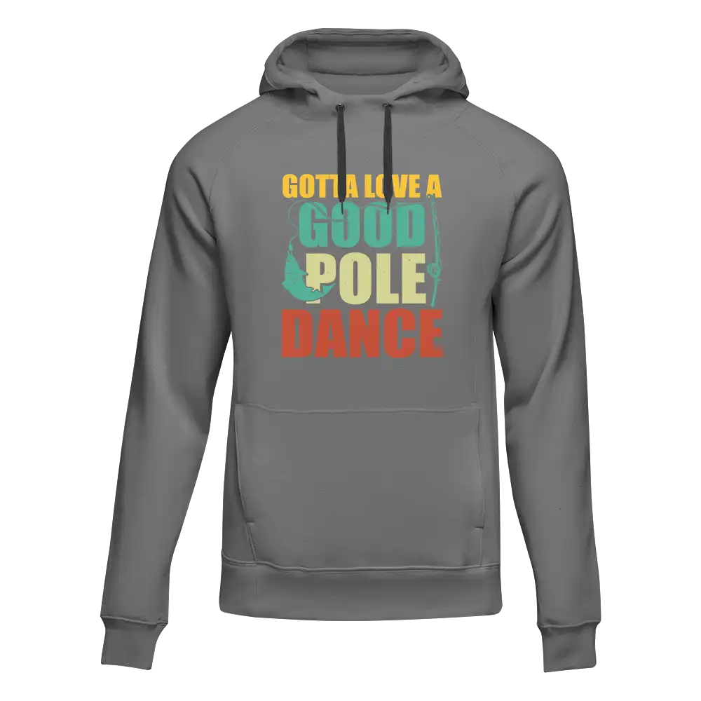 Gotta Love A Good Pole Dance Unisex Hoodie