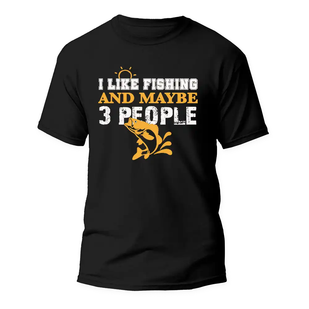 I Like Fishing And Maybe Like 3 People Man T-Shirt