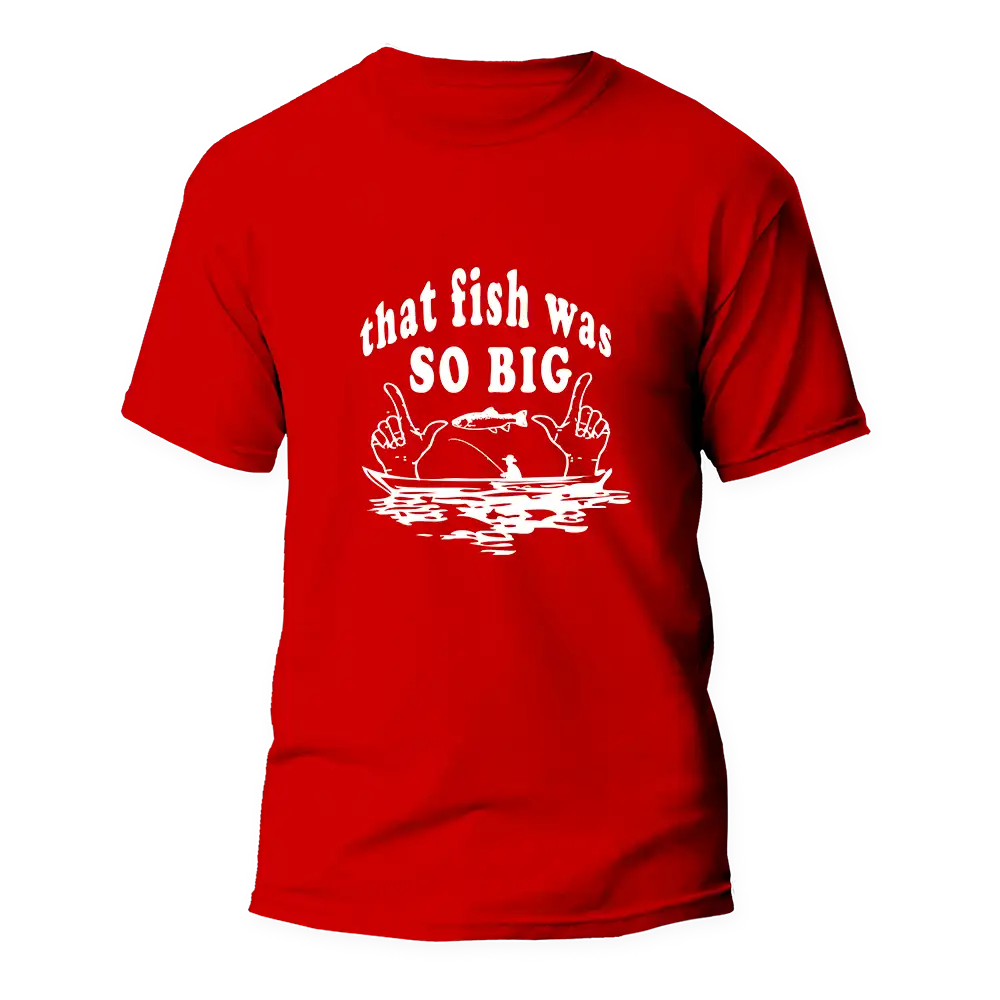 That Fish Was So Big Man T-Shirt
