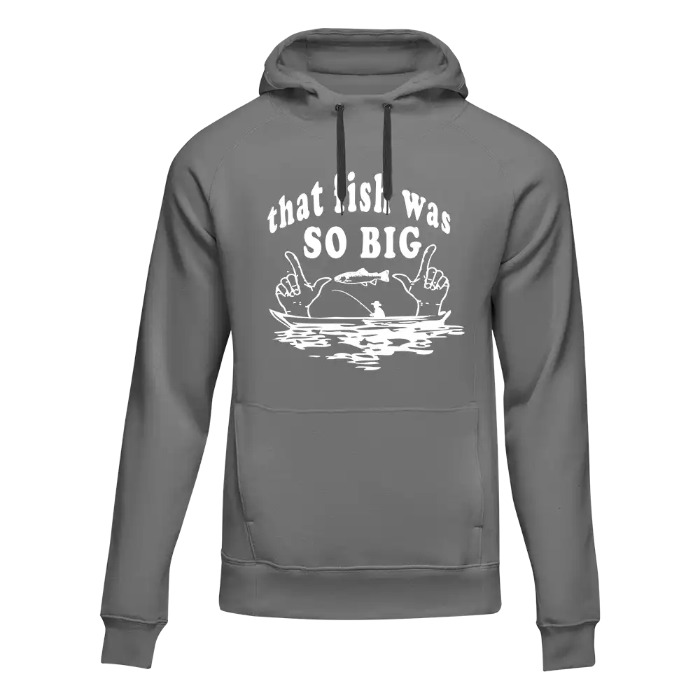 That Fish Was So Big Unisex Hoodie