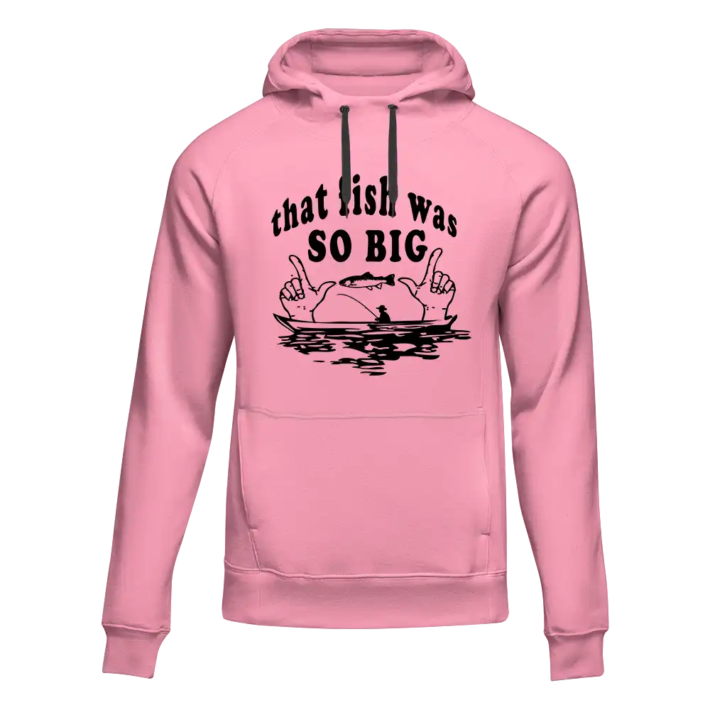 That Fish Was So Big Unisex Hoodie