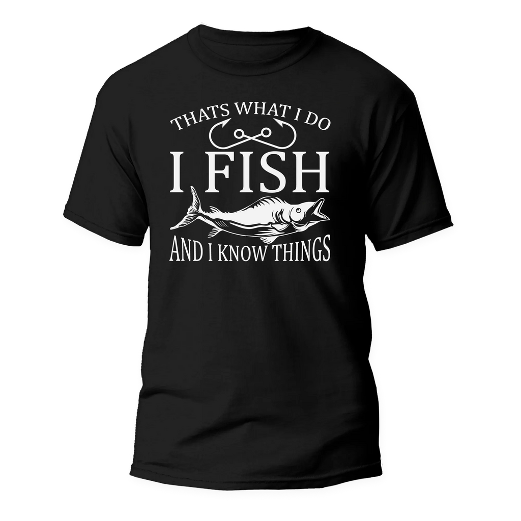 I Fish And Know Things Man T-Shirt